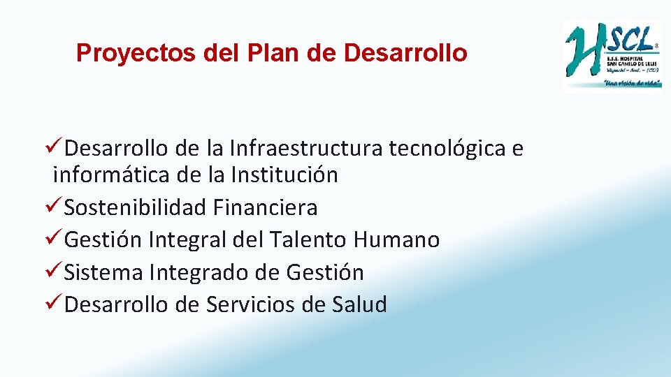 Proyectos del Plan de Desarrollo üDesarrollo de la Infraestructura tecnológica e informática de la
