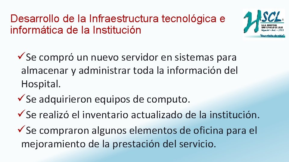 Desarrollo de la Infraestructura tecnológica e informática de la Institución üSe compró un nuevo