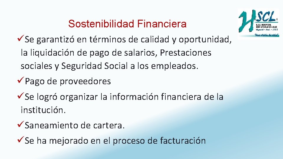 Sostenibilidad Financiera üSe garantizó en términos de calidad y oportunidad, la liquidación de pago