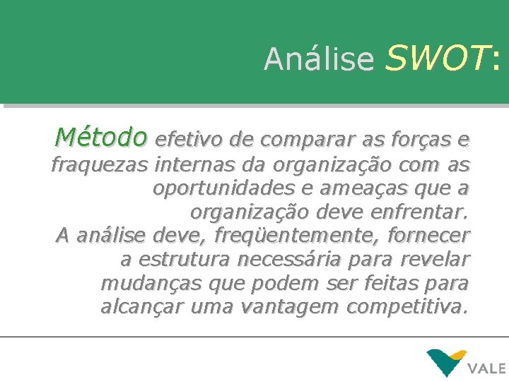 Análise SWOT: Método efetivo de comparar as forças e fraquezas internas da organização com