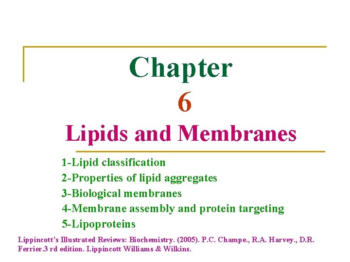 Chapter 6 Lipids and Membranes 1 -Lipid classification 2 -Properties of lipid aggregates 3