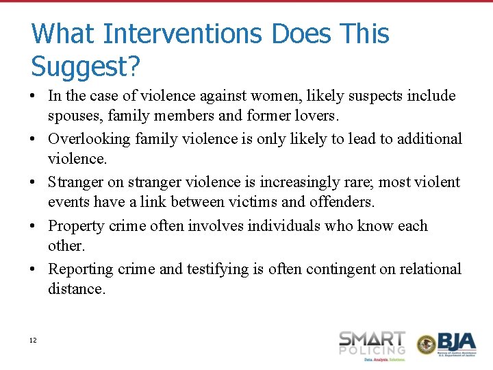 What Interventions Does This Suggest? • In the case of violence against women, likely