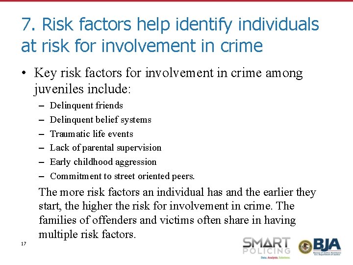 7. Risk factors help identify individuals at risk for involvement in crime • Key