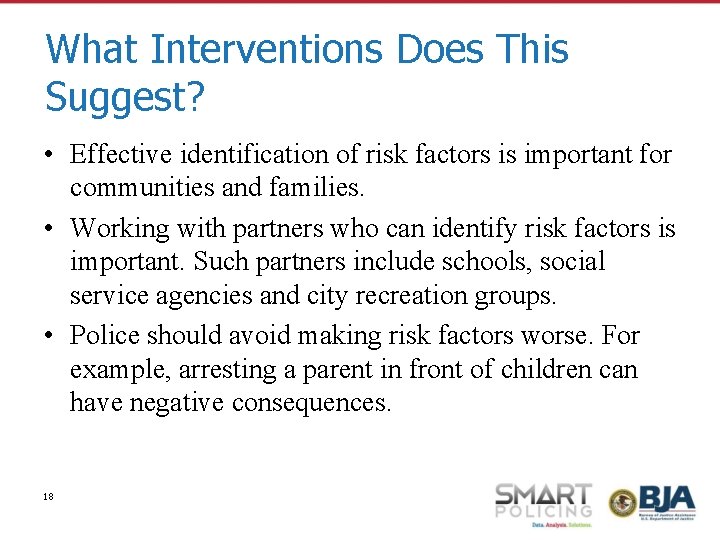What Interventions Does This Suggest? • Effective identification of risk factors is important for