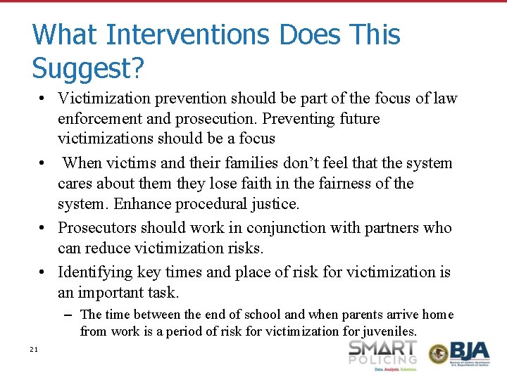 What Interventions Does This Suggest? • Victimization prevention should be part of the focus