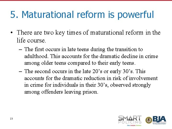 5. Maturational reform is powerful • There are two key times of maturational reform
