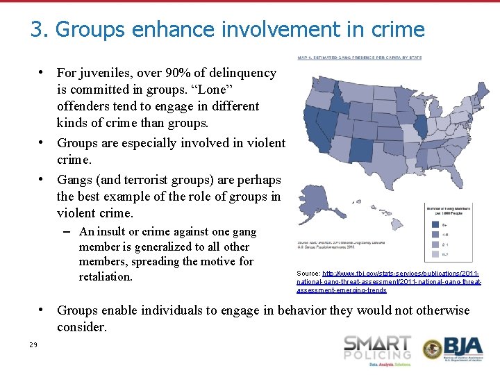 3. Groups enhance involvement in crime • For juveniles, over 90% of delinquency is