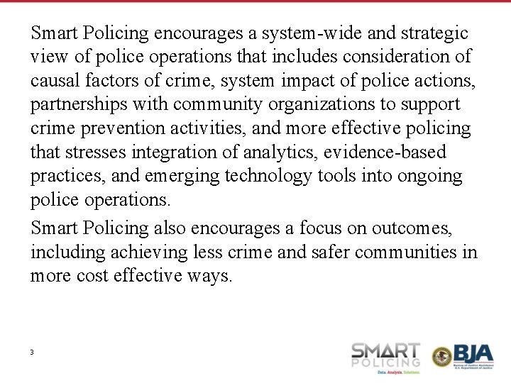 Smart Policing encourages a system-wide and strategic view of police operations that includes consideration