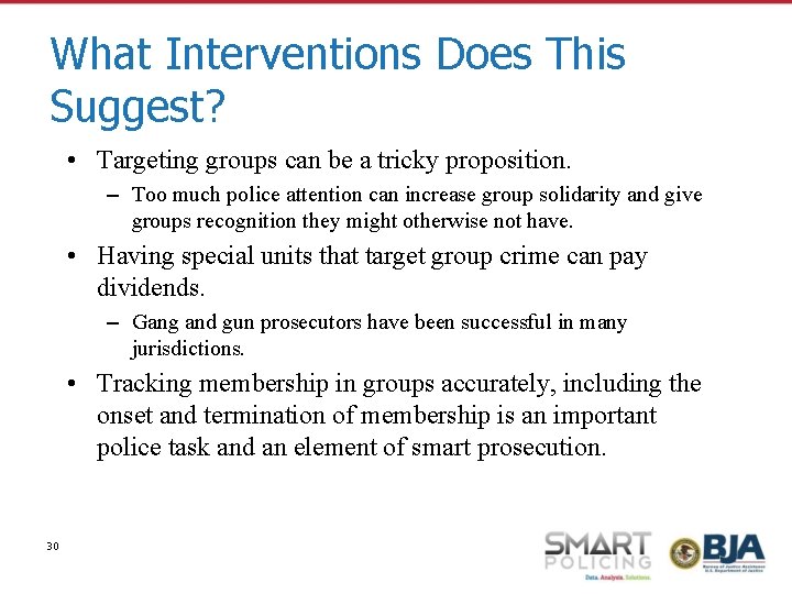 What Interventions Does This Suggest? • Targeting groups can be a tricky proposition. –