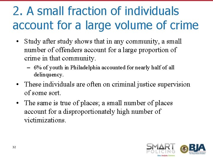 2. A small fraction of individuals account for a large volume of crime •