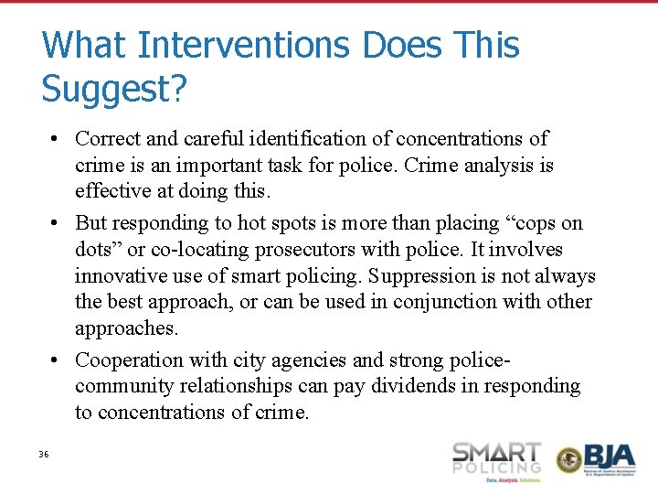 What Interventions Does This Suggest? • Correct and careful identification of concentrations of crime