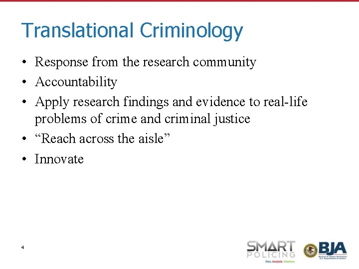 Translational Criminology • Response from the research community • Accountability • Apply research findings