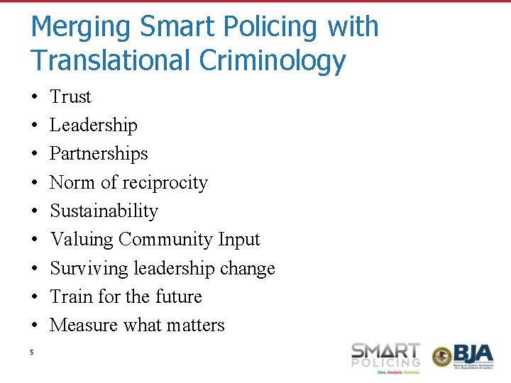 Merging Smart Policing with Translational Criminology • • • 5 Trust Leadership Partnerships Norm