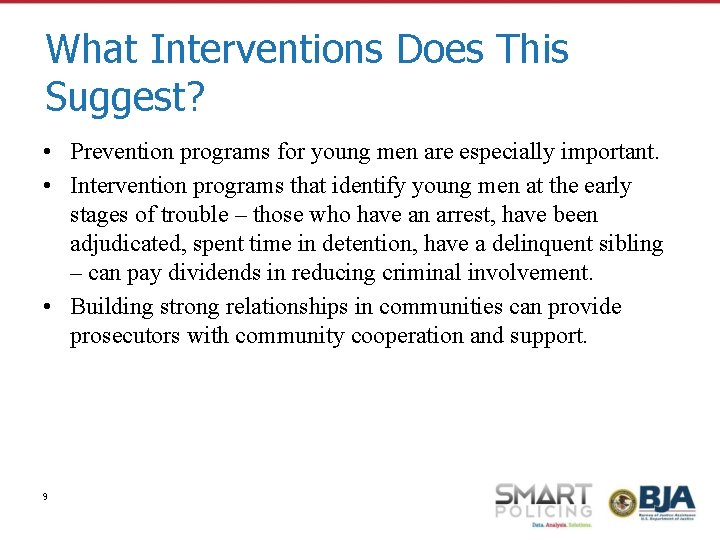 What Interventions Does This Suggest? • Prevention programs for young men are especially important.
