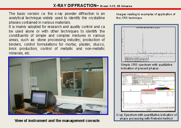 X-RAY DIFFRACTION– Bruxer AXS, D 8 Advance The basic version i. e. the x-ray