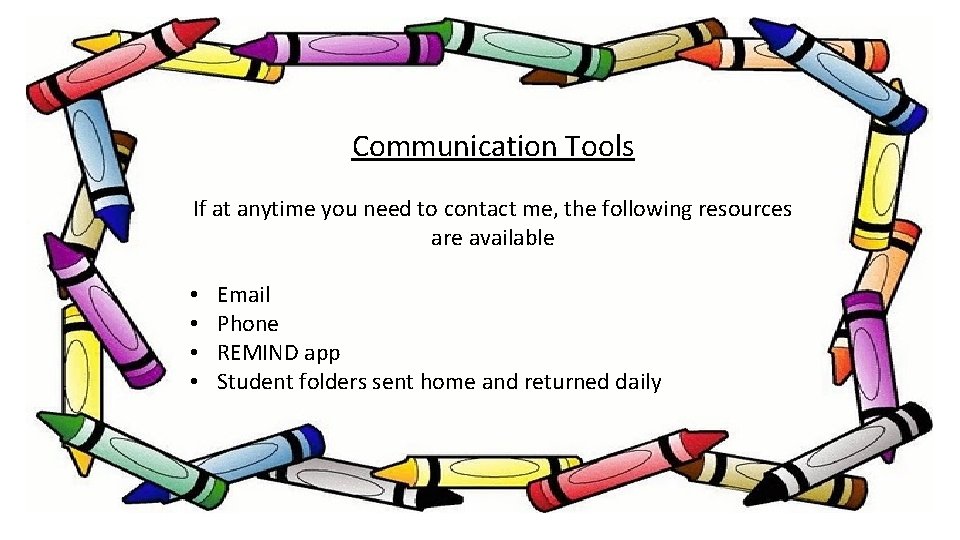 Communication Tools If at anytime you need to contact me, the following resources are