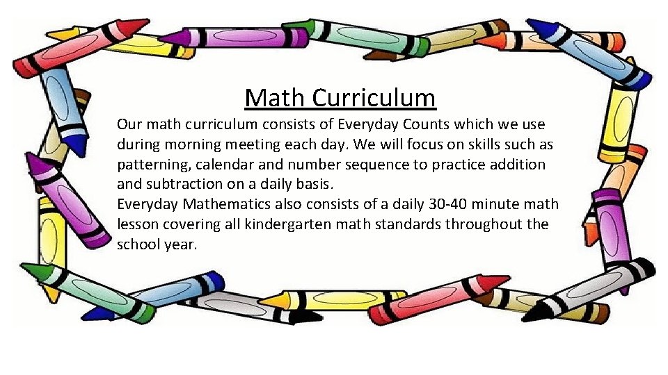 Math Curriculum Our math curriculum consists of Everyday Counts which we use during morning