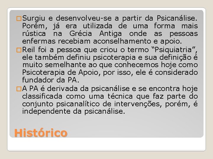 � Surgiu e desenvolveu-se a partir da Psicanálise. Porém, já era utilizada de uma