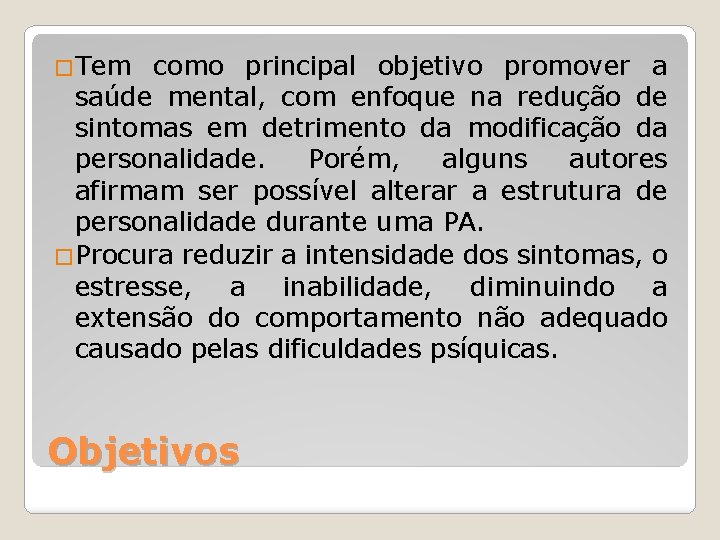 �Tem como principal objetivo promover a saúde mental, com enfoque na redução de sintomas