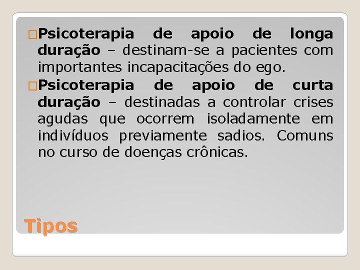 �Psicoterapia de apoio de longa duração – destinam-se a pacientes com importantes incapacitações do