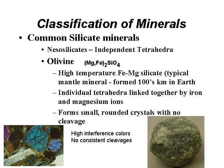 Classification of Minerals • Common Silicate minerals • Nesosilicates – Independent Tetrahedra • Olivine
