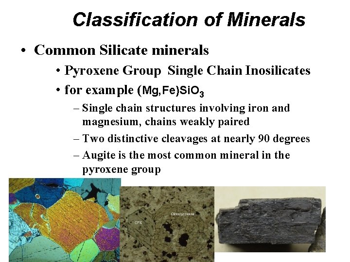 Classification of Minerals • Common Silicate minerals • Pyroxene Group Single Chain Inosilicates •