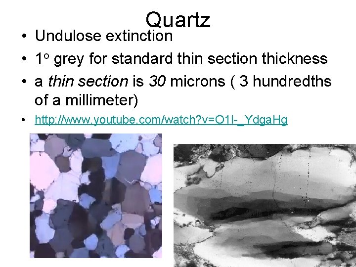 Quartz • Undulose extinction • 1 o grey for standard thin section thickness •