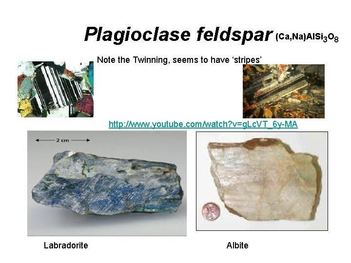 Plagioclase feldspar (Ca, Na)Al. Si O 3 8 Note the Twinning, seems to have