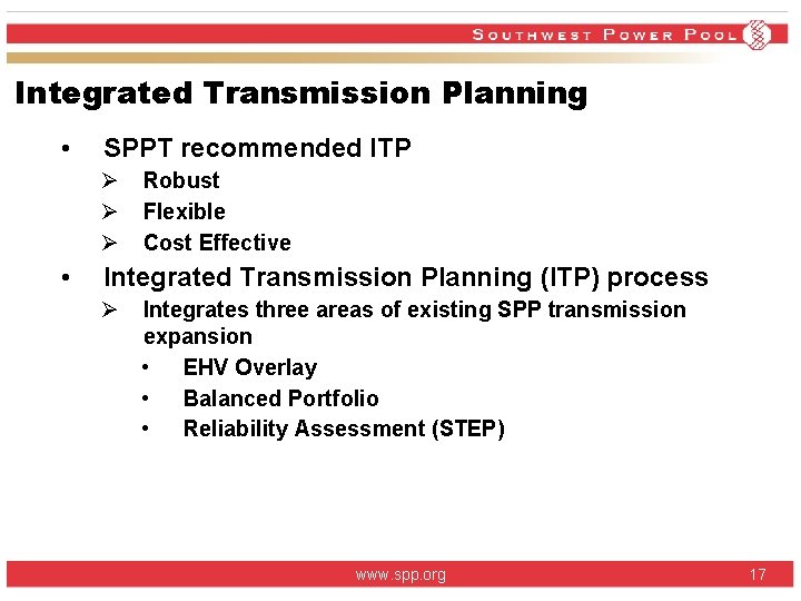 Integrated Transmission Planning • SPPT recommended ITP Ø Ø Ø • Robust Flexible Cost Integrated Transmission Planning • SPPT recommended ITP Ø Ø Ø • Robust Flexible Cost