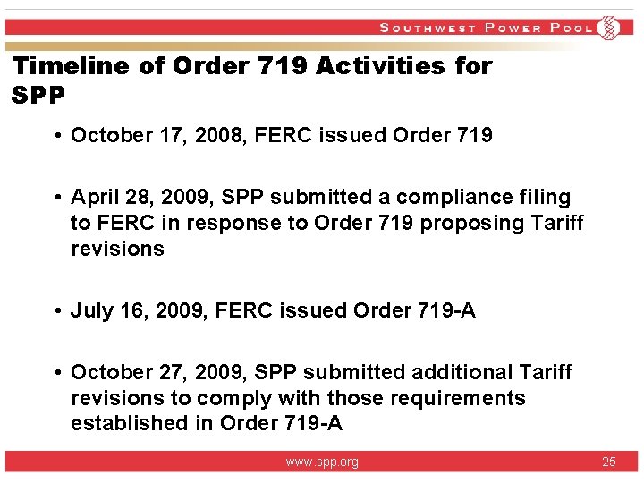 Timeline of Order 719 Activities for SPP • October 17, 2008, FERC issued Order Timeline of Order 719 Activities for SPP • October 17, 2008, FERC issued Order