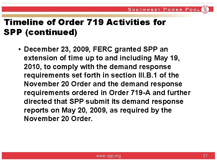 Timeline of Order 719 Activities for SPP (continued) • December 23, 2009, FERC granted Timeline of Order 719 Activities for SPP (continued) • December 23, 2009, FERC granted