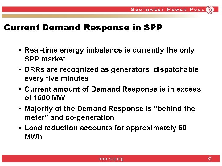 Current Demand Response in SPP • Real-time energy imbalance is currently the only SPP Current Demand Response in SPP • Real-time energy imbalance is currently the only SPP