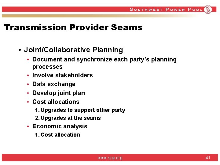 Transmission Provider Seams • Joint/Collaborative Planning • Document and synchronize each party’s planning processes Transmission Provider Seams • Joint/Collaborative Planning • Document and synchronize each party’s planning processes