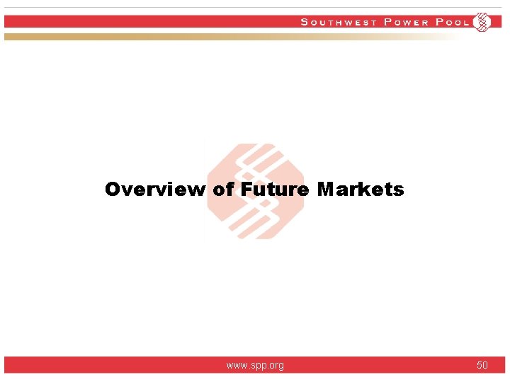 Overview of Future Markets www. spp. org 50 Overview of Future Markets www. spp. org 50