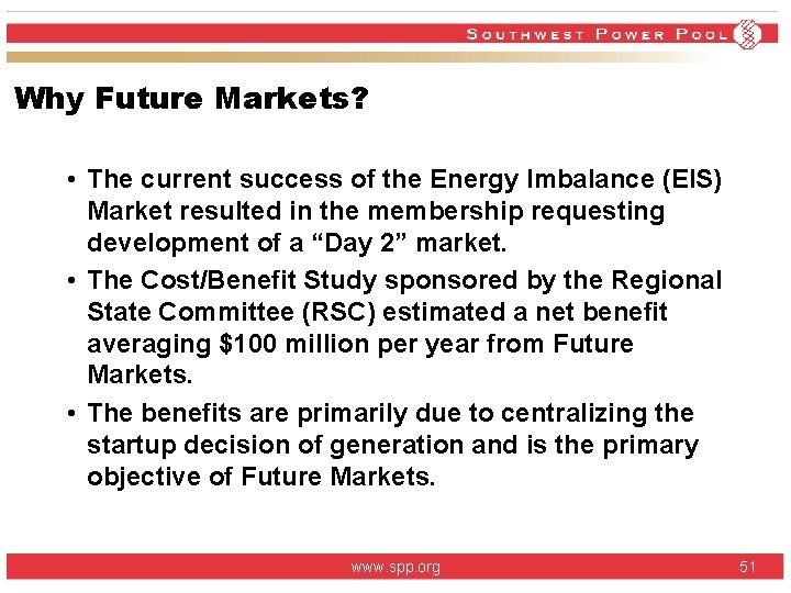 Why Future Markets? • The current success of the Energy Imbalance (EIS) Market resulted Why Future Markets? • The current success of the Energy Imbalance (EIS) Market resulted
