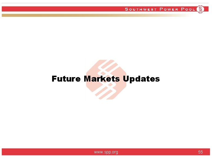 Future Markets Updates www. spp. org 55 Future Markets Updates www. spp. org 55