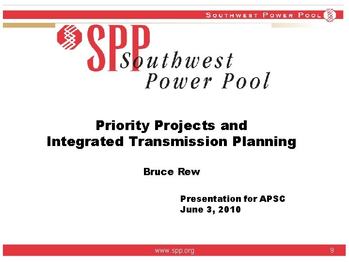 Priority Projects and Integrated Transmission Planning Bruce Rew Presentation for APSC June 3, 2010 Priority Projects and Integrated Transmission Planning Bruce Rew Presentation for APSC June 3, 2010