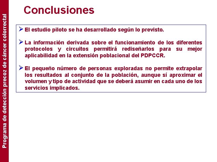Programa de detección precoz de cáncer colorrectal Conclusiones Ø El estudio piloto se ha