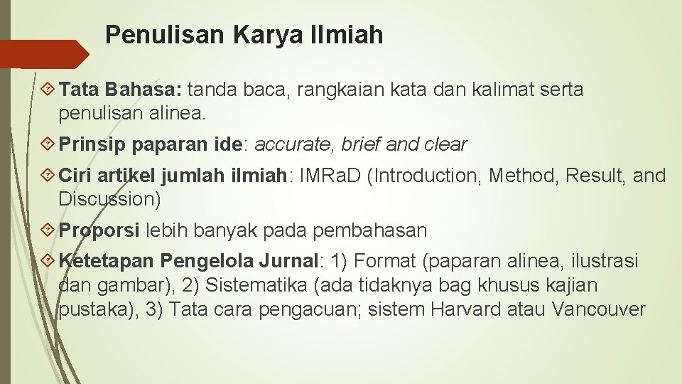 Penulisan Karya Ilmiah Tata Bahasa: tanda baca, rangkaian kata dan kalimat serta penulisan alinea.