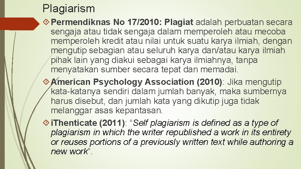 Plagiarism Permendiknas No 17/2010: Plagiat adalah perbuatan secara sengaja atau tidak sengaja dalam memperoleh