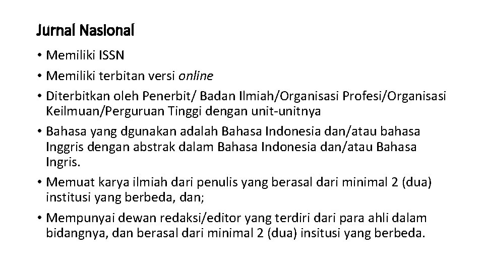 Jurnal Nasional • Memiliki ISSN • Memiliki terbitan versi online • Diterbitkan oleh Penerbit/