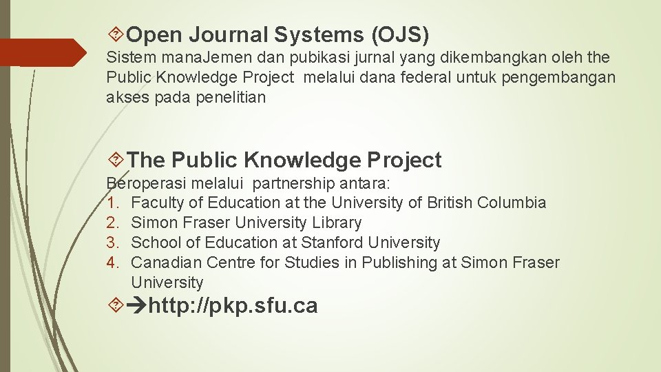  Open Journal Systems (OJS) Sistem mana. Jemen dan pubikasi jurnal yang dikembangkan oleh
