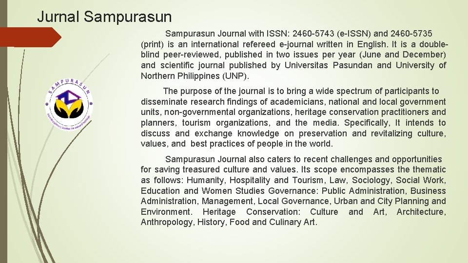 Jurnal Sampurasun Journal with ISSN: 2460 -5743 (e-ISSN) and 2460 -5735 (print) is an