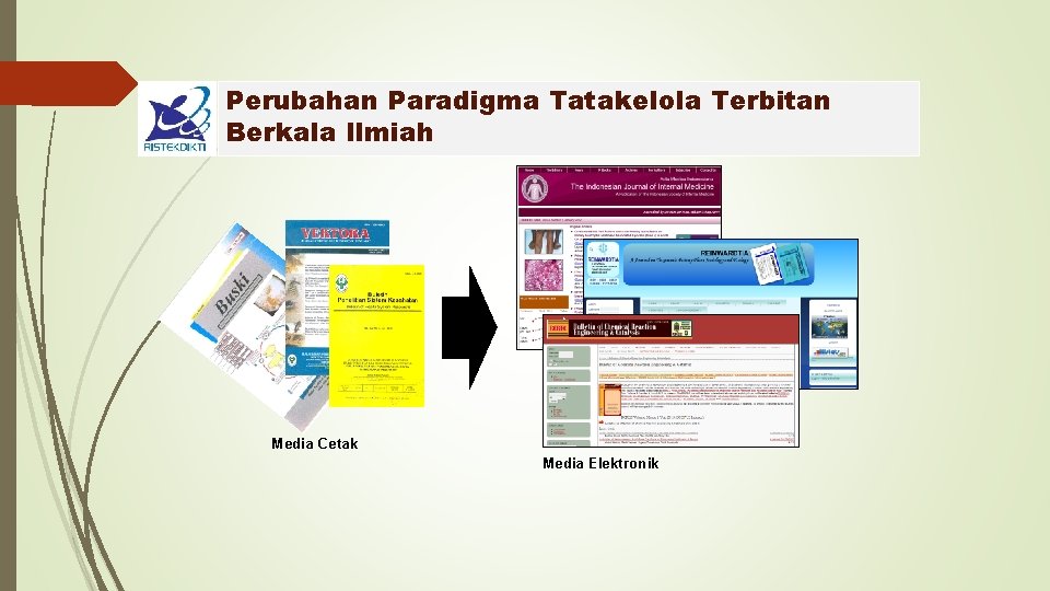 Perubahan Paradigma Tatakelola Terbitan Berkala Ilmiah Media Cetak Media Elektronik 