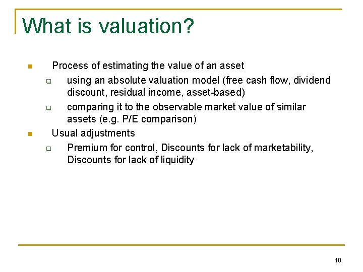 What is valuation? n n Process of estimating the value of an asset q