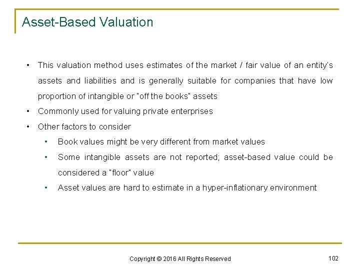 Asset-Based Valuation • This valuation method uses estimates of the market / fair value