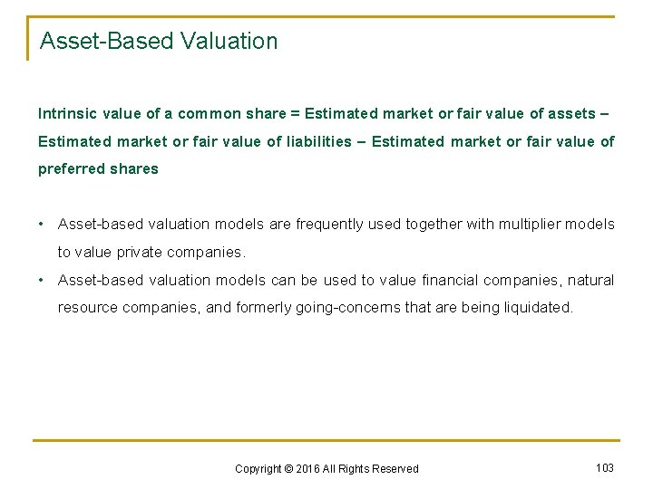 Asset-Based Valuation Intrinsic value of a common share = Estimated market or fair value