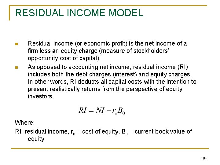 RESIDUAL INCOME MODEL n n Residual income (or economic profit) is the net income