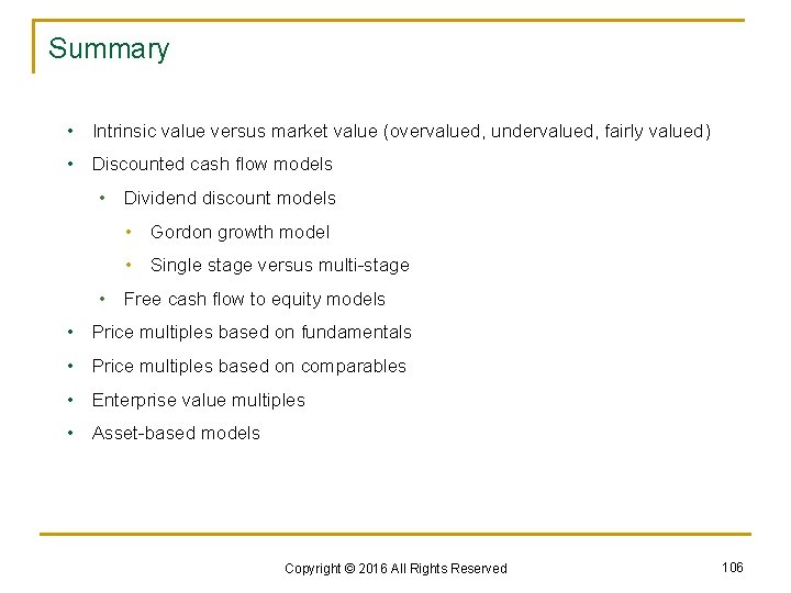 Summary • Intrinsic value versus market value (overvalued, undervalued, fairly valued) • Discounted cash