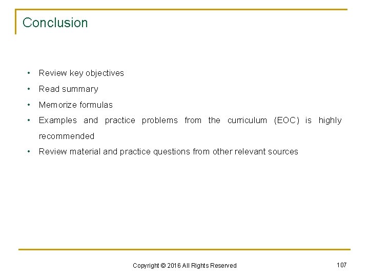 Conclusion • Review key objectives • Read summary • Memorize formulas • Examples and
